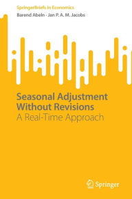 Title: Seasonal Adjustment Without Revisions: A Real-Time Approach, Author: Barend Abeln