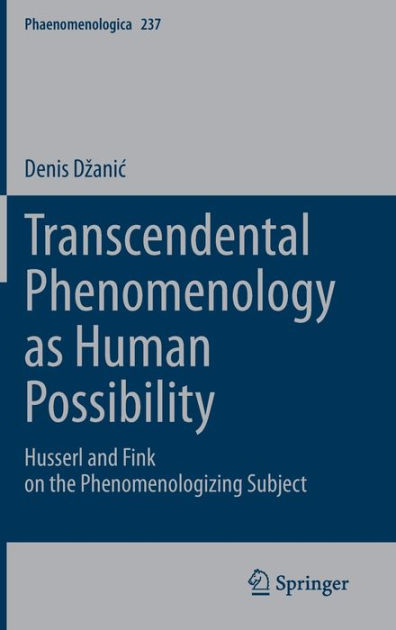 Transcendental Phenomenology As Human Possibility: Husserl And Fink On ...