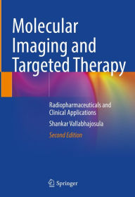 Title: Molecular Imaging and Targeted Therapy: Radiopharmaceuticals and Clinical Applications, Author: Shankar Vallabhajosula