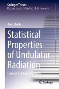 Title: Statistical Properties of Undulator Radiation: Classical and Quantum Effects, Author: Ihar Lobach