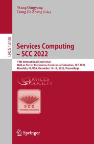Title: Services Computing - SCC 2022: 19th International Conference, Held as Part of the Services Conference Federation, SCF 2022, Honolulu, HI, USA, December 10-14, 2022, Proceedings, Author: Wang Qingyang