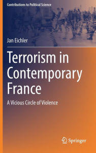 Title: Terrorism in Contemporary France: A Vicious Circle of Violence, Author: Jan Eichler