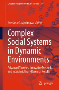 Title: Complex Social Systems in Dynamic Environments: Advanced Theories, Innovative Methods, and Interdisciplinary Research Results, Author: Svetlana G. Maximova