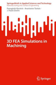 Title: 3D FEA Simulations in Machining, Author: Panagiotis Kyratsis