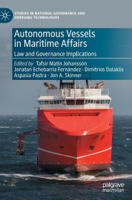 Title: Autonomous Vessels in Maritime Affairs: Law and Governance Implications, Author: Tafsir Matin Johansson