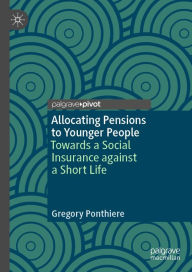 Title: Allocating Pensions to Younger People: Towards a Social Insurance against a Short Life, Author: Gregory Ponthiere