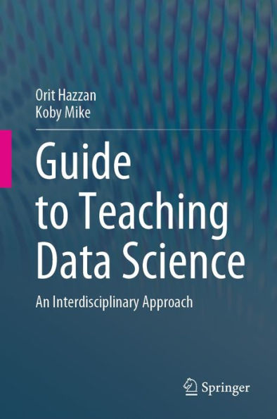 Guide to Teaching Data Science: An Interdisciplinary Approach