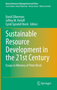Title: Sustainable Resource Development in the 21st Century: Essays in Memory of Peter Berck, Author: David Zilberman