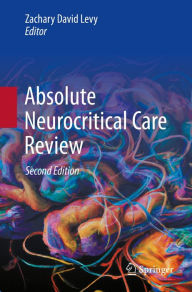 Title: Absolute Neurocritical Care Review, Author: Zachary David Levy