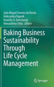 Title: Baking Business Sustainability Through Life Cycle Management, Author: Joïo Miguel Ferreira da Rocha