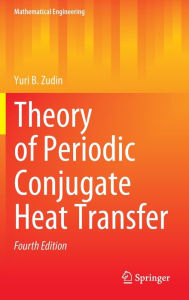 Title: Theory of Periodic Conjugate Heat Transfer, Author: Yuri B. Zudin