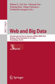 Title: Web and Big Data: 6th International Joint Conference, APWeb-WAIM 2022, Nanjing, China, November 25-27, 2022, Proceedings, Part III, Author: Bohan Li