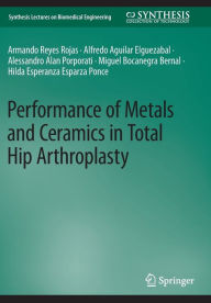 Title: Performance of Metals and Ceramics in Total Hip Arthroplasty, Author: Armando Reyes Rojas
