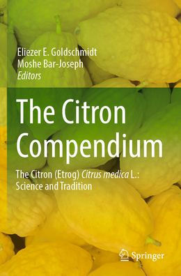 The Citron Compendium: The Citron (Etrog) Citrus medica L.: Science and Tradition