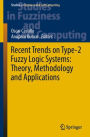 Recent Trends on Type-2 Fuzzy Logic Systems: Theory, Methodology and Applications