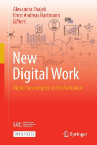 Title: New Digital Work: Digital Sovereignty at the Workplace, Author: Alexandra Shajek