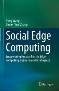 Title: Social Edge Computing: Empowering Human-Centric Edge Computing, Learning and Intelligence, Author: Dong Wang