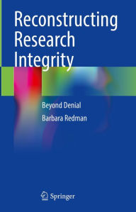 Title: Reconstructing Research Integrity: Beyond Denial, Author: Barbara Redman