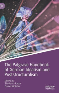 Title: The Palgrave Handbook of German Idealism and Poststructuralism, Author: Tilottama Rajan