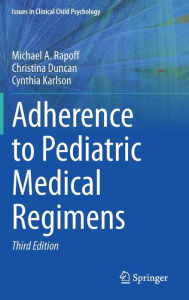 Title: Adherence to Pediatric Medical Regimens, Author: Michael A. Rapoff