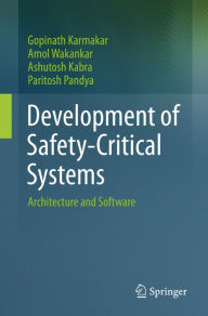 Title: Development of Safety-Critical Systems: Architecture and Software, Author: Gopinath Karmakar