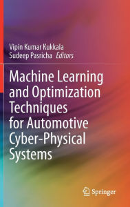 Title: Machine Learning and Optimization Techniques for Automotive Cyber-Physical Systems, Author: Vipin Kumar Kukkala