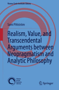 Title: Realism, Value, and Transcendental Arguments between Neopragmatism and Analytic Philosophy, Author: Sami Pihlström