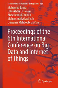 Title: Proceedings of the 6th International Conference on Big Data and Internet of Things, Author: Mohamed Lazaar