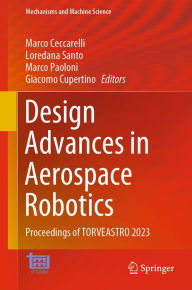 Title: Design Advances in Aerospace Robotics: Proceedings of TORVEASTRO 2023, Author: Marco Ceccarelli
