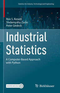 Title: Industrial Statistics: A Computer-Based Approach with Python, Author: Ron S. Kenett