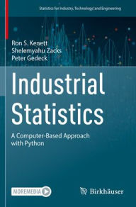 Title: Industrial Statistics: A Computer-Based Approach with Python, Author: Ron S. Kenett