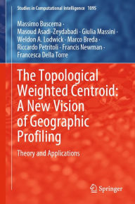 Title: The Topological Weighted Centroid: A New Vision of Geographic Profiling: Theory and Applications, Author: Massimo Buscema