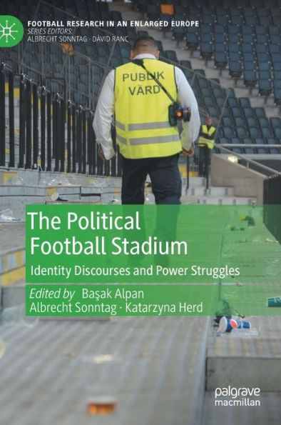 The Political Football Stadium: Identity Discourses and Power Struggles