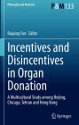 Incentives and Disincentives in Organ Donation: A Multicultural Study among Beijing, Chicago, Tehran and Hong Kong