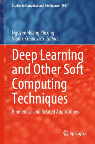 Title: Deep Learning and Other Soft Computing Techniques: Biomedical and Related Applications, Author: Nguyen Hoang Phuong
