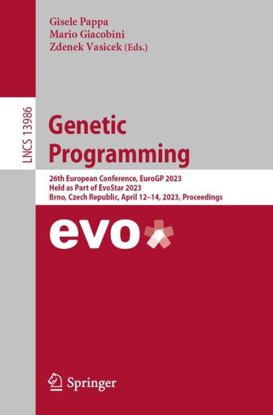 Genetic Programming: 26th European Conference, EuroGP 2023, Held as Part of EvoStar 2023, Brno, Czech Republic, April 12-14, 2023, Proceedings