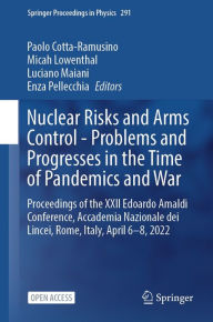 Title: Nuclear Risks and Arms Control - Problems and Progresses in the Time of Pandemics and War: Proceedings of the XXII Edoardo Amaldi Conference, Accademia Nazionale dei Lincei, Rome, Italy, April 6-8, 2022, Author: Paolo Cotta-Ramusino