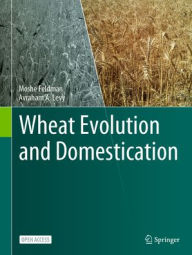 Title: Wheat Evolution and Domestication, Author: Moshe Feldman