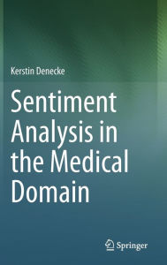 Title: Sentiment Analysis in the Medical Domain, Author: Kerstin Denecke