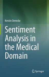 Title: Sentiment Analysis in the Medical Domain, Author: Kerstin Denecke
