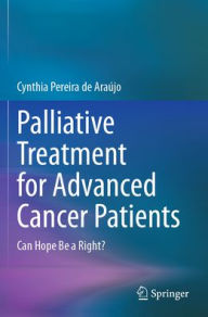 Title: Palliative Treatment for Advanced Cancer Patients: Can Hope Be a Right?, Author: Cynthia Pereira de Araújo