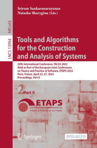 Title: Tools and Algorithms for the Construction and Analysis of Systems: 29th International Conference, TACAS 2023, Held as Part of the European Joint Conferences on Theory and Practice of Software, ETAPS 2023, Paris, France, April 22-27, 2023, Proceedings, Par, Author: Sriram Sankaranarayanan