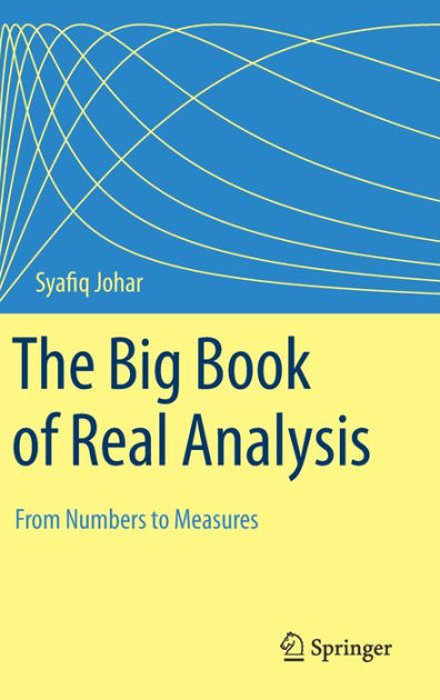 the big book of real analysis from numbers to measures syafiq johar