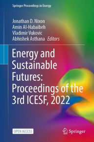 Title: Energy and Sustainable Futures: Proceedings of the 3rd ICESF, 2022, Author: Jonathan D. Nixon