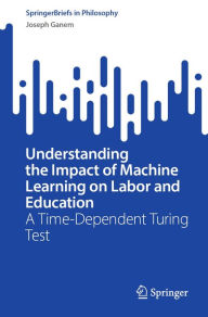 Title: Understanding the Impact of Machine Learning on Labor and Education: A Time-Dependent Turing Test, Author: Joseph Ganem