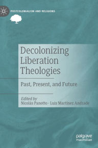 Title: Decolonizing Liberation Theologies: Past, Present, and Future, Author: Nicolás Panotto