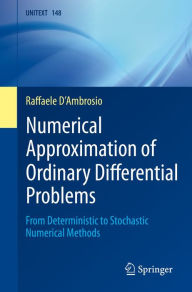 Title: Numerical Approximation of Ordinary Differential Problems: From Deterministic to Stochastic Numerical Methods, Author: Raffaele D'Ambrosio