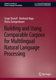 Title: Building and Using Comparable Corpora for Multilingual Natural Language Processing, Author: Serge Sharoff