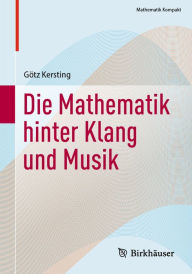 Title: Die Mathematik hinter Klang und Musik, Author: Götz Kersting