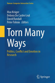 Title: Torn Many Ways: Politics, Conflict and Emotion in Research, Author: Max Krüger